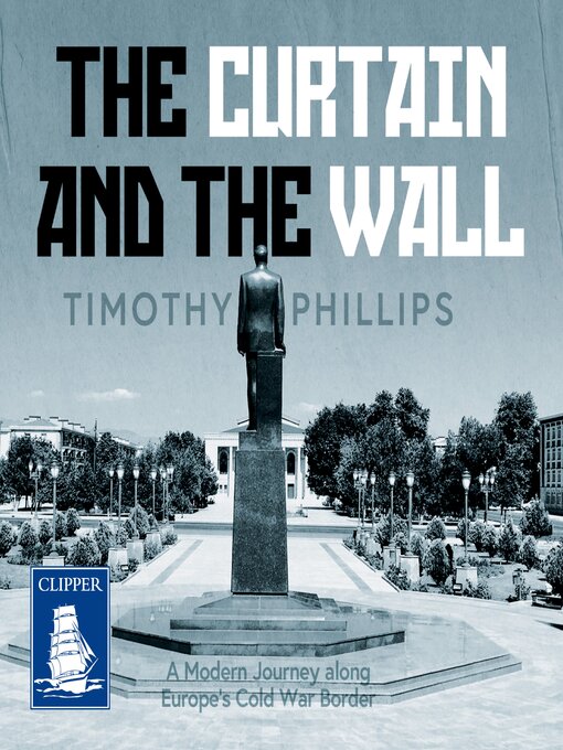 Title details for The Curtain and the Wall by Timothy Phillips - Available